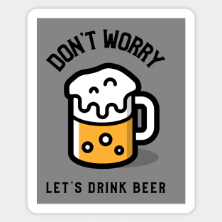 Don't Worry Let's Drink Beer Sticker